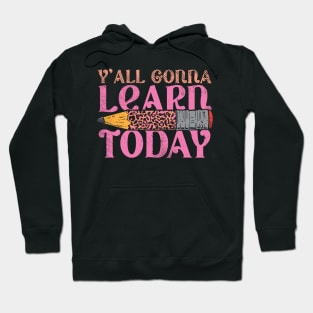 ya'll gonna learn today, funny teacher Hoodie